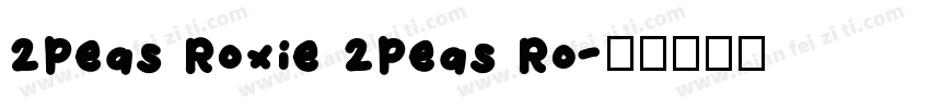 2Peas Roxie 2Peas Ro字体转换
